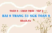 Bài 9 trang 51 Toán 8 Chân trời sáng tạo Tập 2